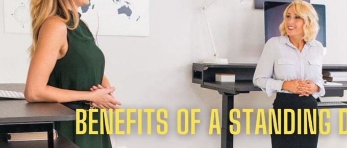 Benefits Of A Standing Desk: Why Should You Buy One
