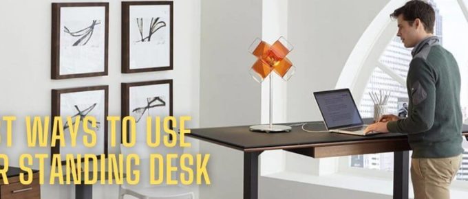 What Are The Best Ways To Use Standing Desk?