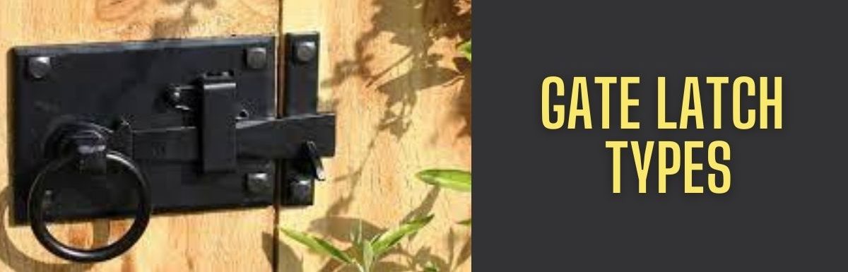 Basic Information About Types Of Gate Latch