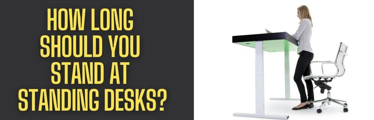 How Long Should You Stand At Standing Desks?