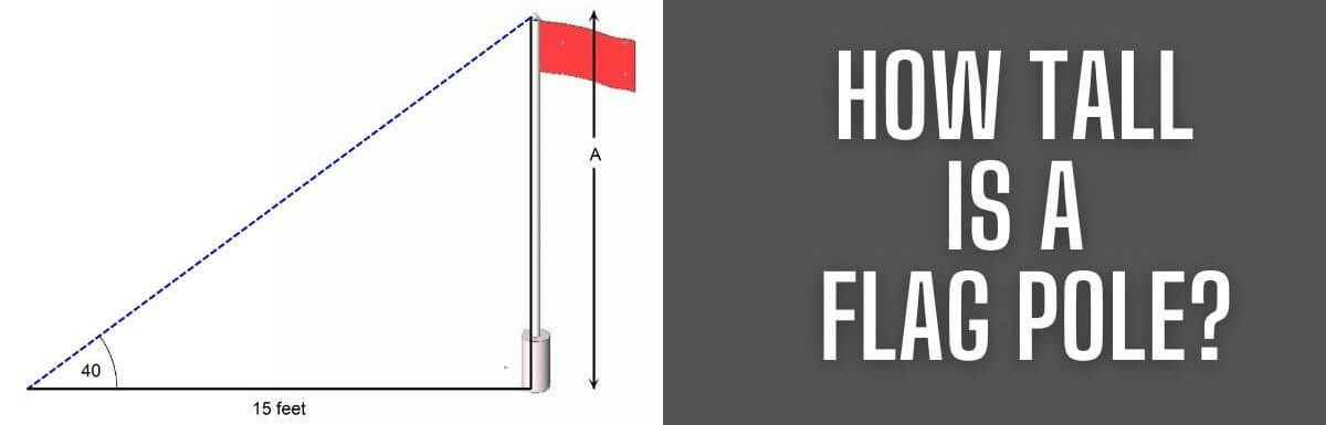 How Tall Is A Flag Pole?