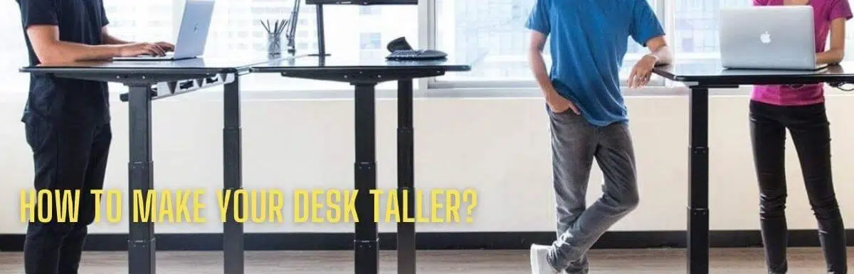 How To Make Your Desk Taller?