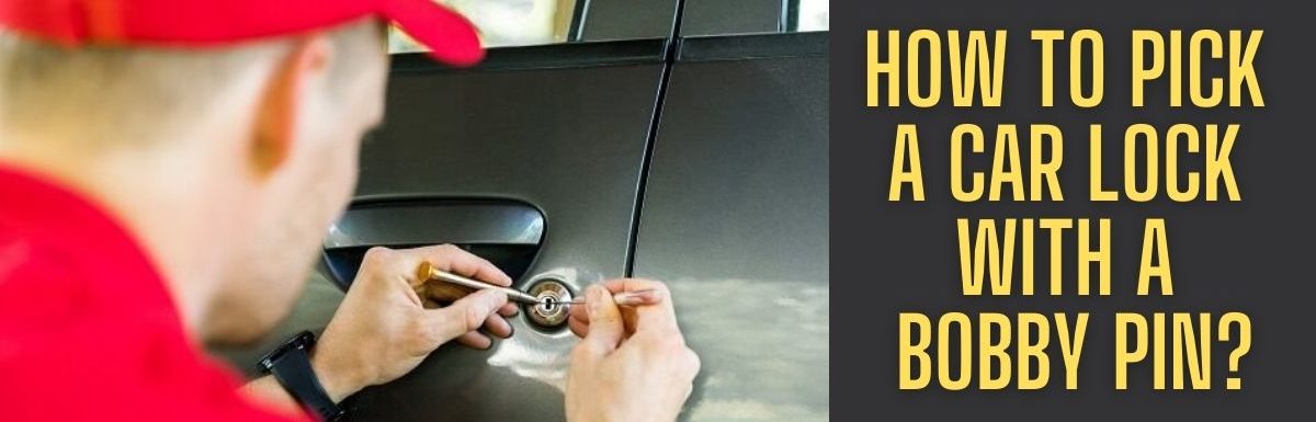 How To Pick A Car Lock With A Bobby Pin