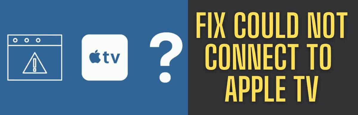 How To Fix Could Not Connect To Apple Tv?