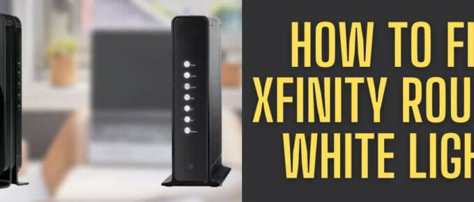 How To Fix Xfinity Router White Light