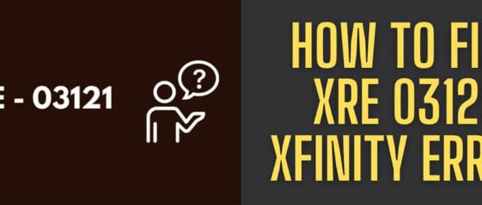 How To Fix Xre 03121 Xfinity Error
