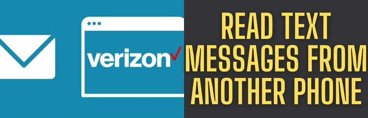 How Can I Read Text Messages From Another Phone On My Verizon Account?