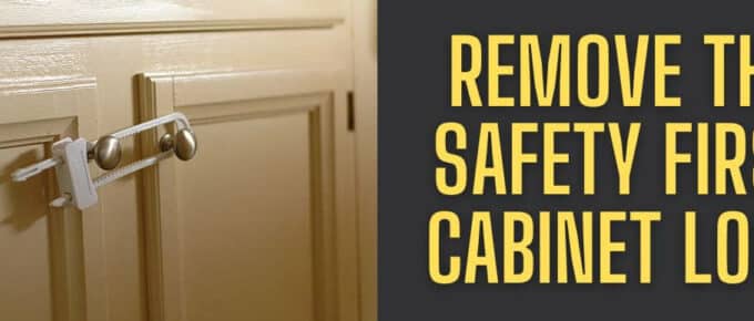 Remove The Safety First Cabinet Lock