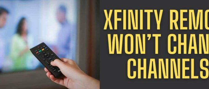 Xfinity Remote Won’t Change Channels