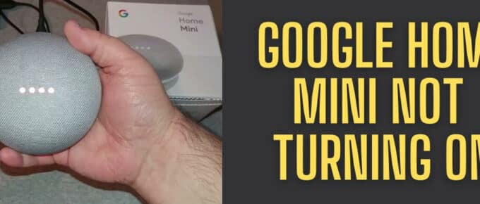 Google Home Mini Not Turning On: Quick Fix Guide