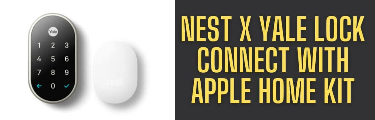 How Does Nest X Yale Lock Connect With The Apple Home Kit?