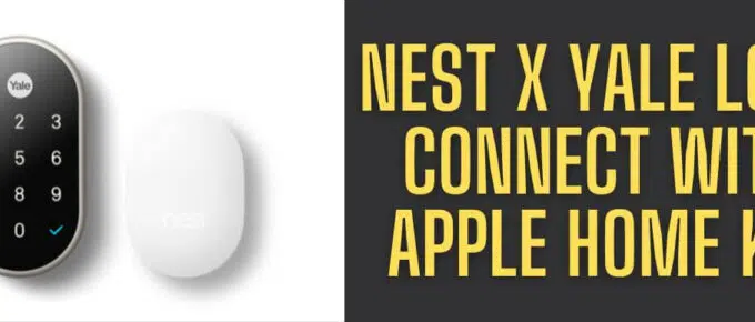 How Does Nest X Yale Lock Connect With The Apple Home Kit?