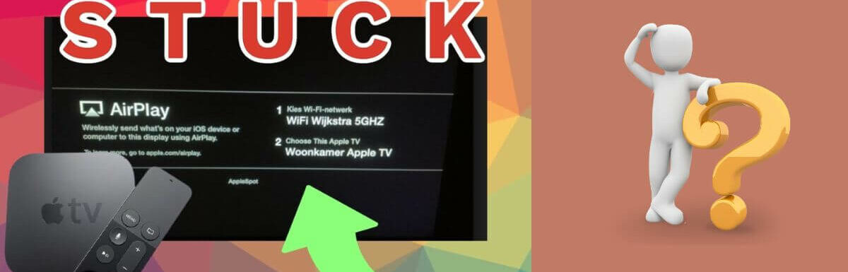 How To Fix Apple TV Stuck On Airplay Screen?