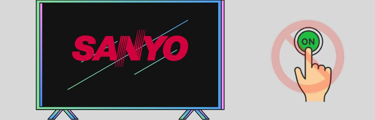 How To Fix Sanyo Tv Won’t Turn On?