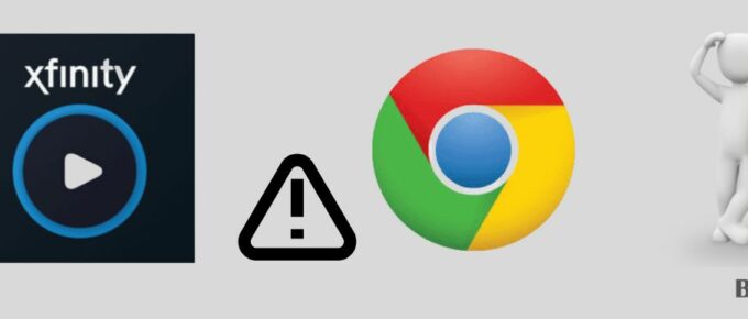 How To Fix Xfinity Stream Not Working On Chrome